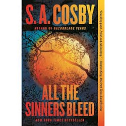 All the Sinners Bleed by S.A. Cosby