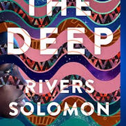 The Deep by Rivers Solomon