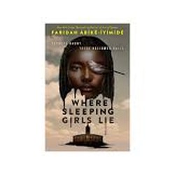 Where Sleeping Girls Lie by Faridah Àbíké-Íyímídé